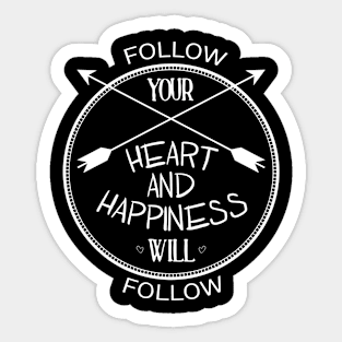 follow your heart and happiness will follow Sticker